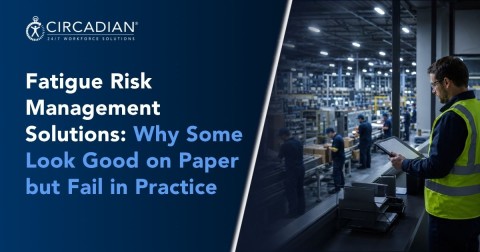 Fatigue Risk Management Solutions: Why Some Look Good on Paper - but Fail in Practice